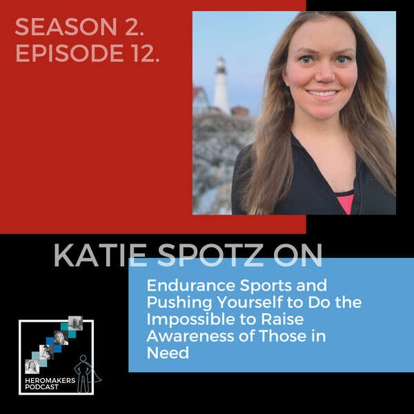 Katie Spotz on Endurance Sports and Pushing Yourself to Do the Impossible to Raise Awareness of Those in Need